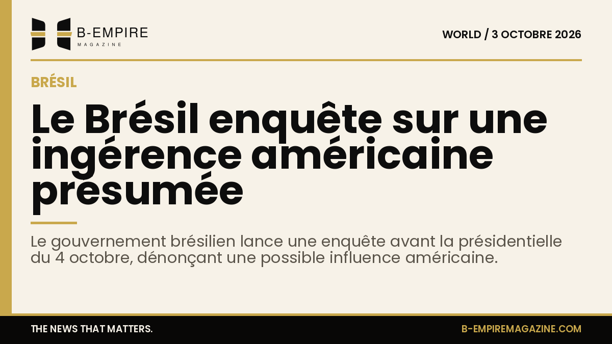 Visuel avec une bande or en haut et un titre en encre : Le Brésil enquête sur une ingérence américaine présumée